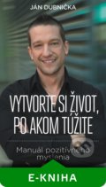 Ján Dubnička - Vytvorte si život, po akom túžite