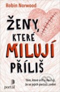 Robin Norwood - Ženy, které milují příliš
