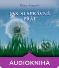 Pierre Franckh - Jak si správně přát