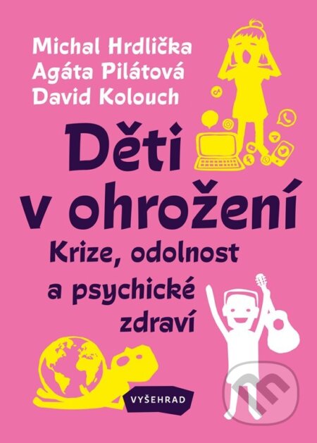 Agáta Pilátová, David Kolouch a Michal Hrdlička - Děti v ohrožení