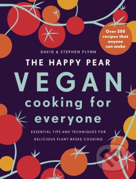 David Flynn a Stephen Flynn - The Happy Pear: Vegan Cooking for Everyone